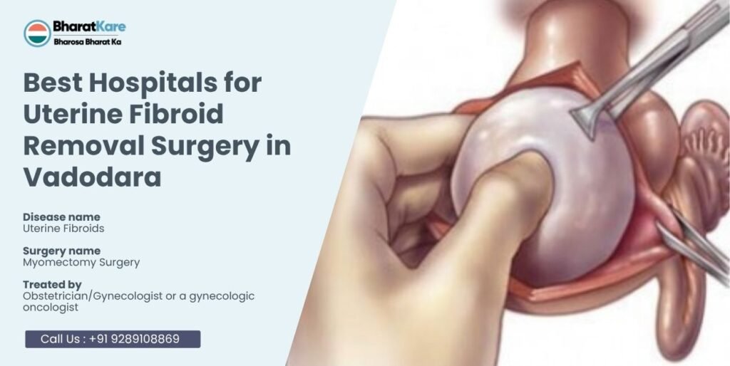 Best Hospitals for Uterine Fibroid Removal Surgery in Vadodara