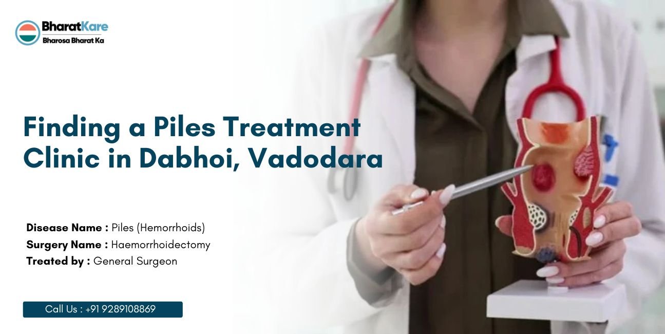 Finding a Piles Treatment Clinic in Dabhoi, Vadodara