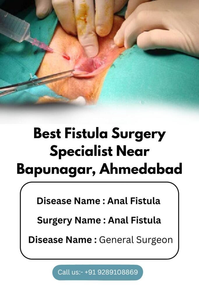 Best Fistula Surgery Specialist Near Bapunagar, Ahmedabad (1)