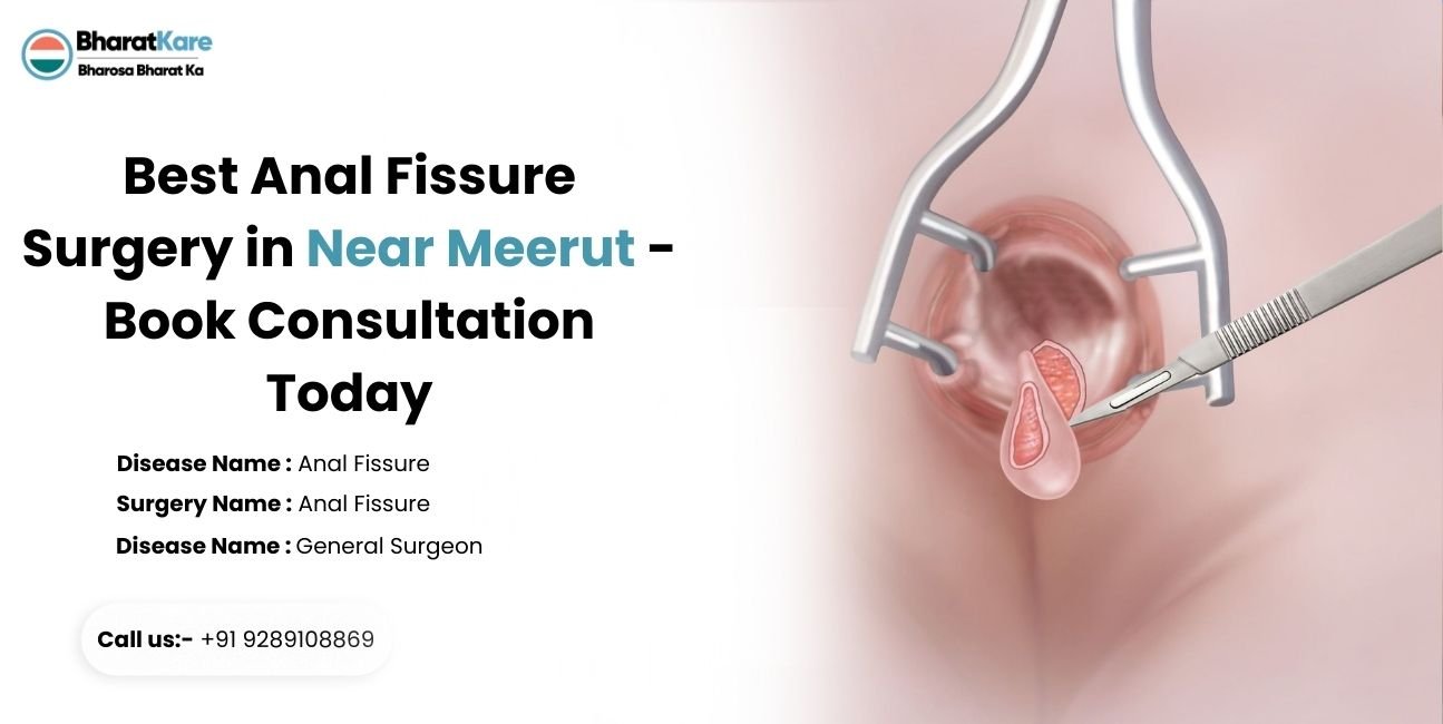 Best Anal Fissure Surgery in Near Meerut Book Consultation Today